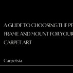 A Guide To Choosing The Perfect Frame And Mount For Your