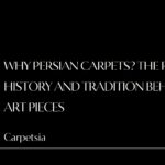 Why Persian Carpets