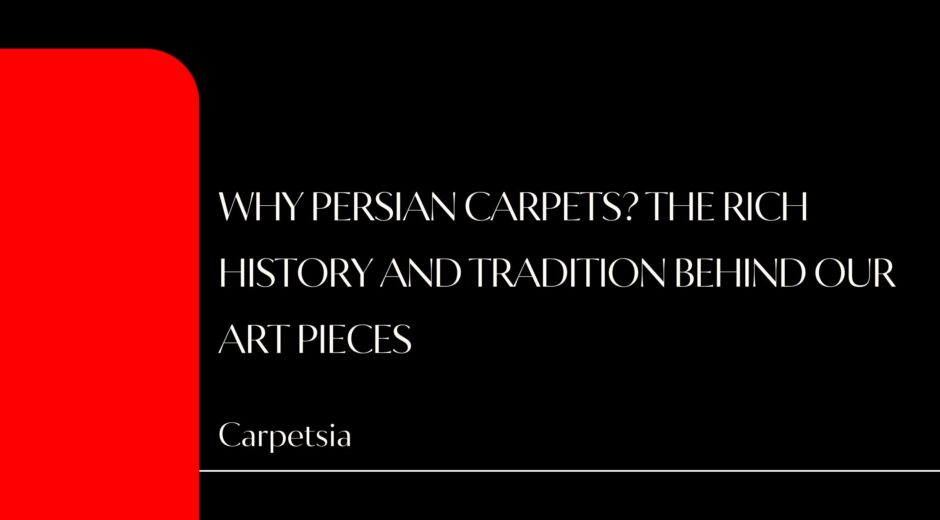 Why Persian Carpets